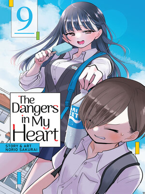 cover image of The Dangers in My Heart, Volume 9